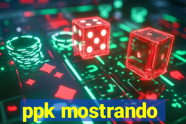 ppk mostrando